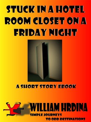 cover image of Stuck in a Hotel Room Closet on a Friday Night